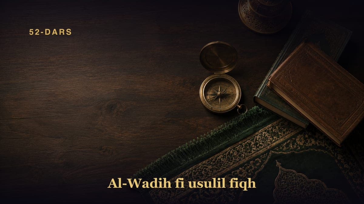 Al-Wadih fi usulil fiqh — 52-dars