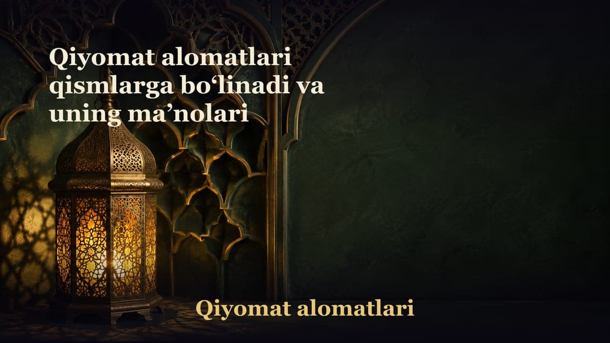 Qiyomat alomatlari qismlarga bo‘linadi va uning ma’nolari