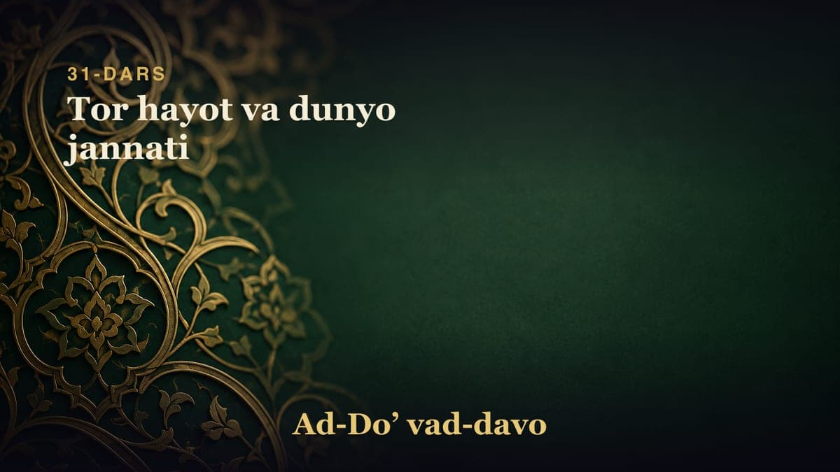 31-dars: Tor hayot va dunyo jannati