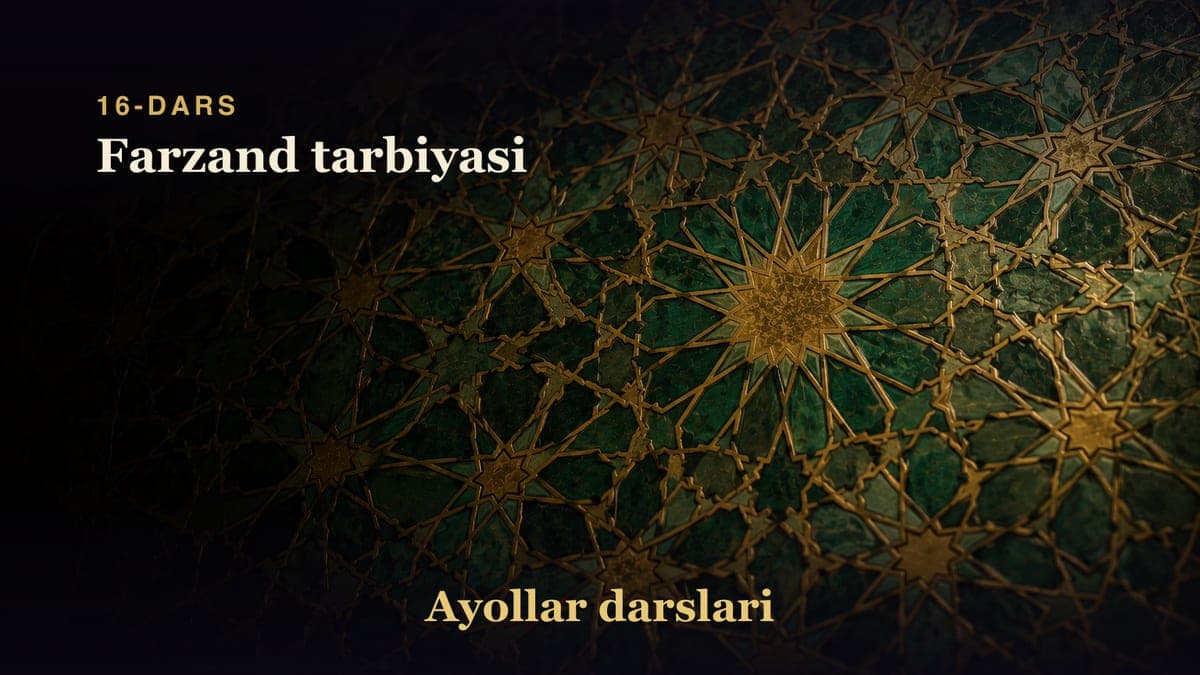 16-dars: Farzand tarbiyasi