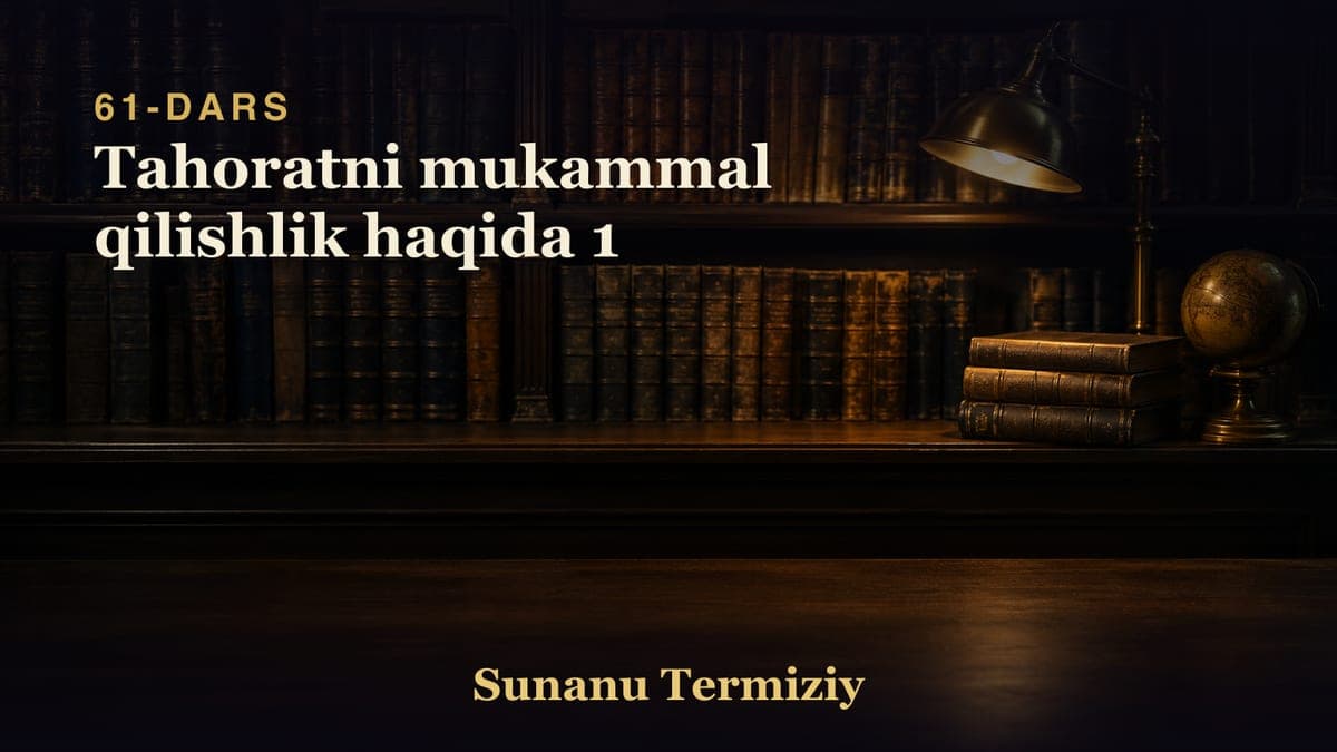 061 Tahoratni mukammal qilishlik haqida 1