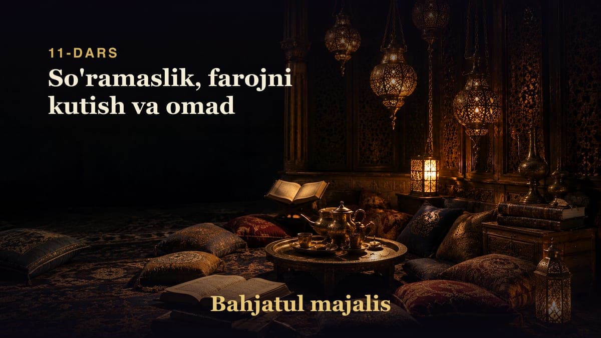 Bahjatul majalis 11-dars | So'ramaslik, farojni kutish va omad