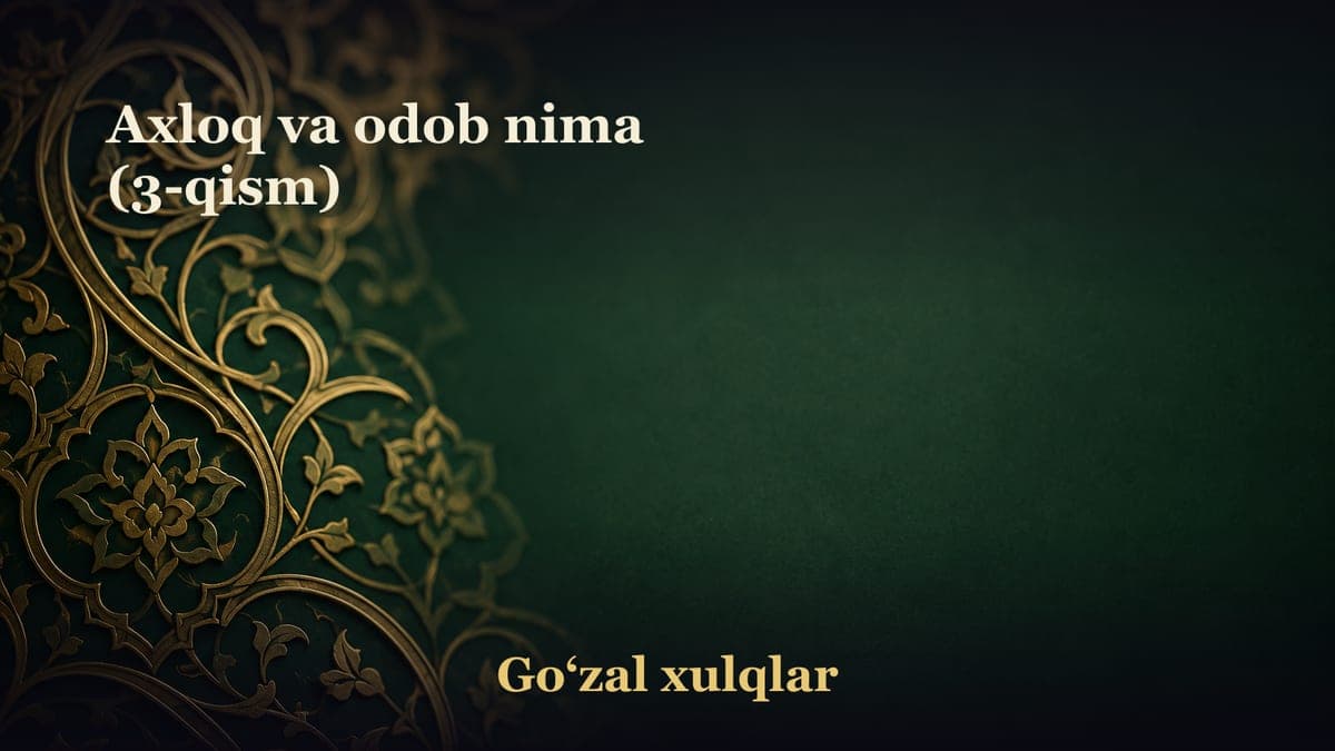 Axloq va odob nima (3-qism)