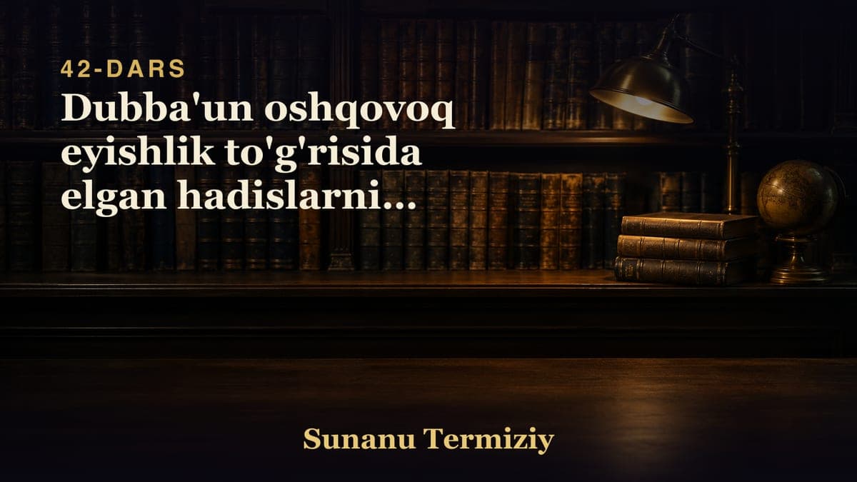 42 Dubba'un oshqovoq eyishlik to'g'risida elgan hadislarning bobi.mp3