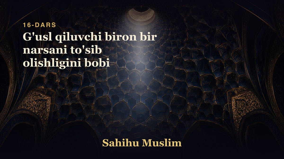 16 G'usl qiluvchi biron bir narsani to'sib olishligini bobi