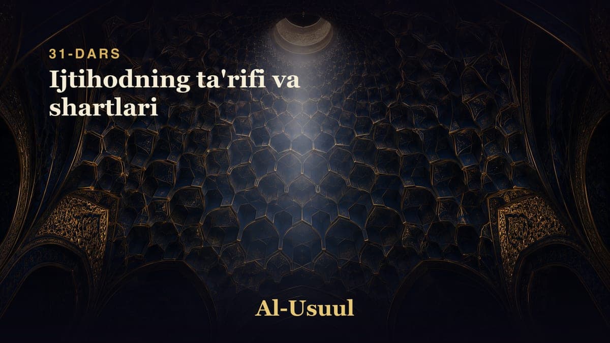 31 Ijtihodning ta'rifi va shartlari