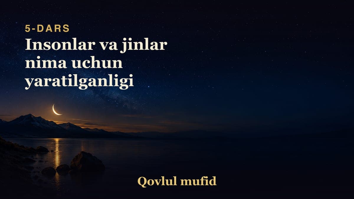 05 Insonlar va jinlar nima uchun yaratilganligi