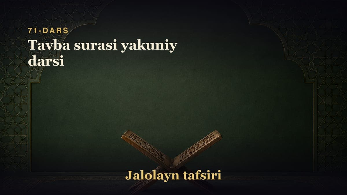71-dars: Tavba surasi yakuniy darsi