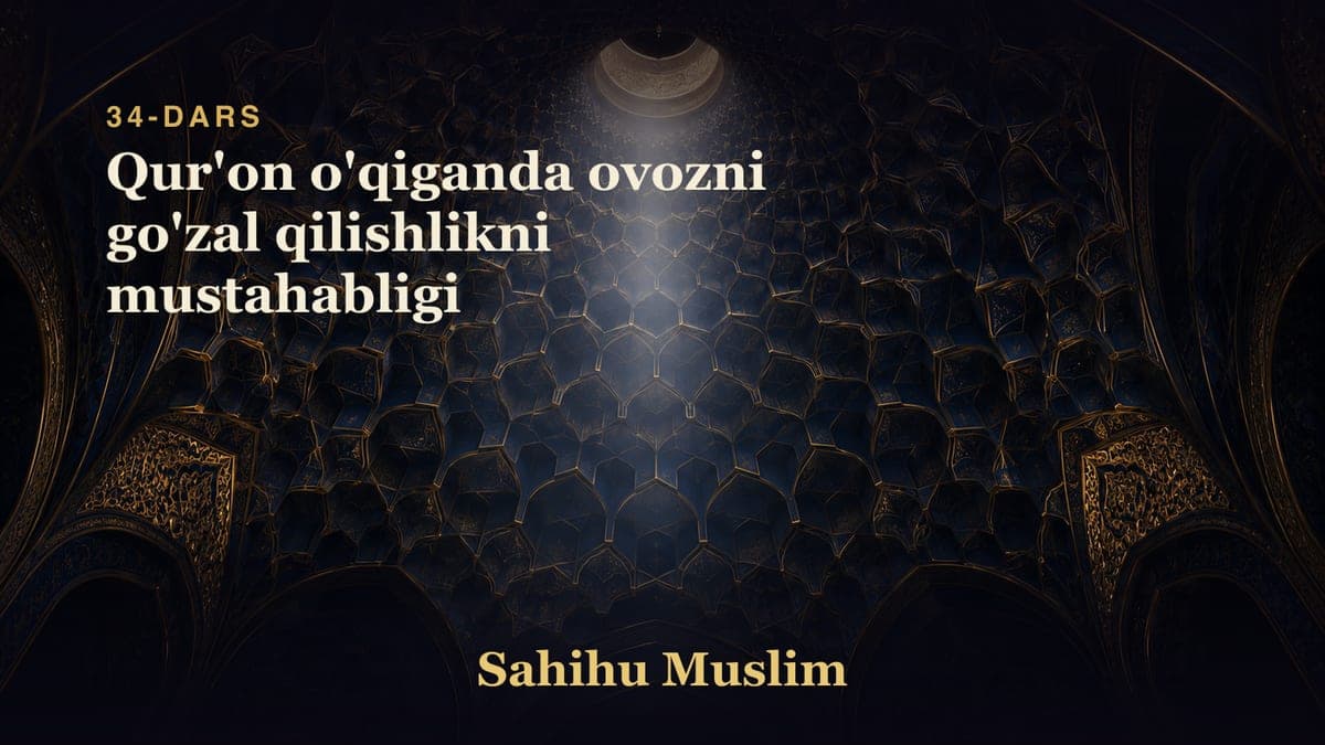 34 Qur'on o'qiganda ovozni go'zal qilishlikni mustahabligi