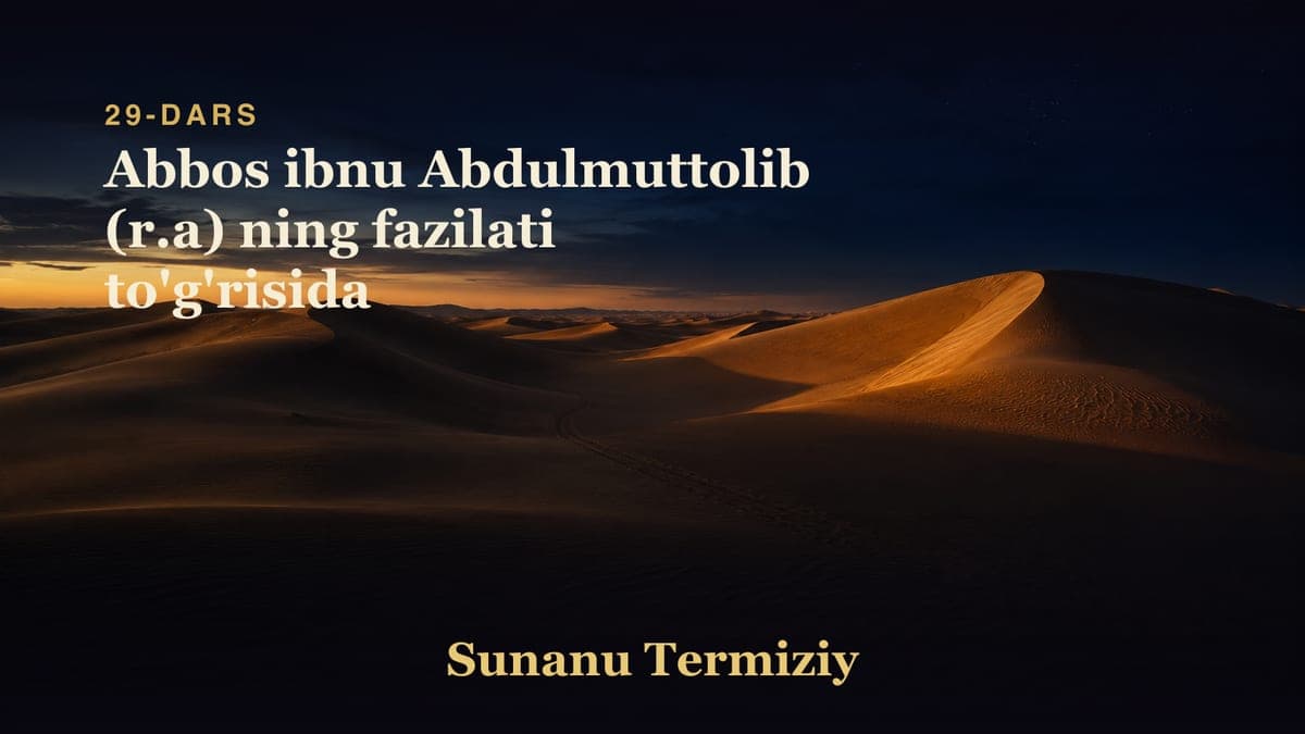 29 Abbos ibnu Abdulmuttolib (r.a) ning fazilati to'g'risida