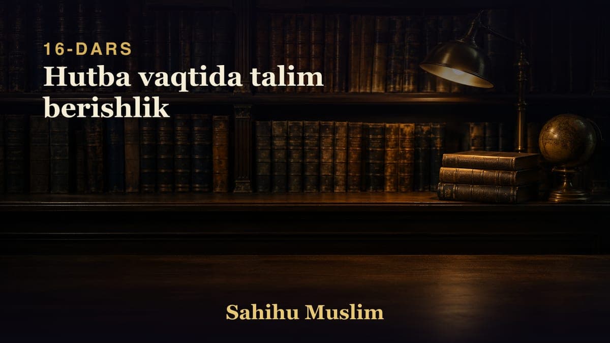 16 Hutba vaqtida talim berishlik