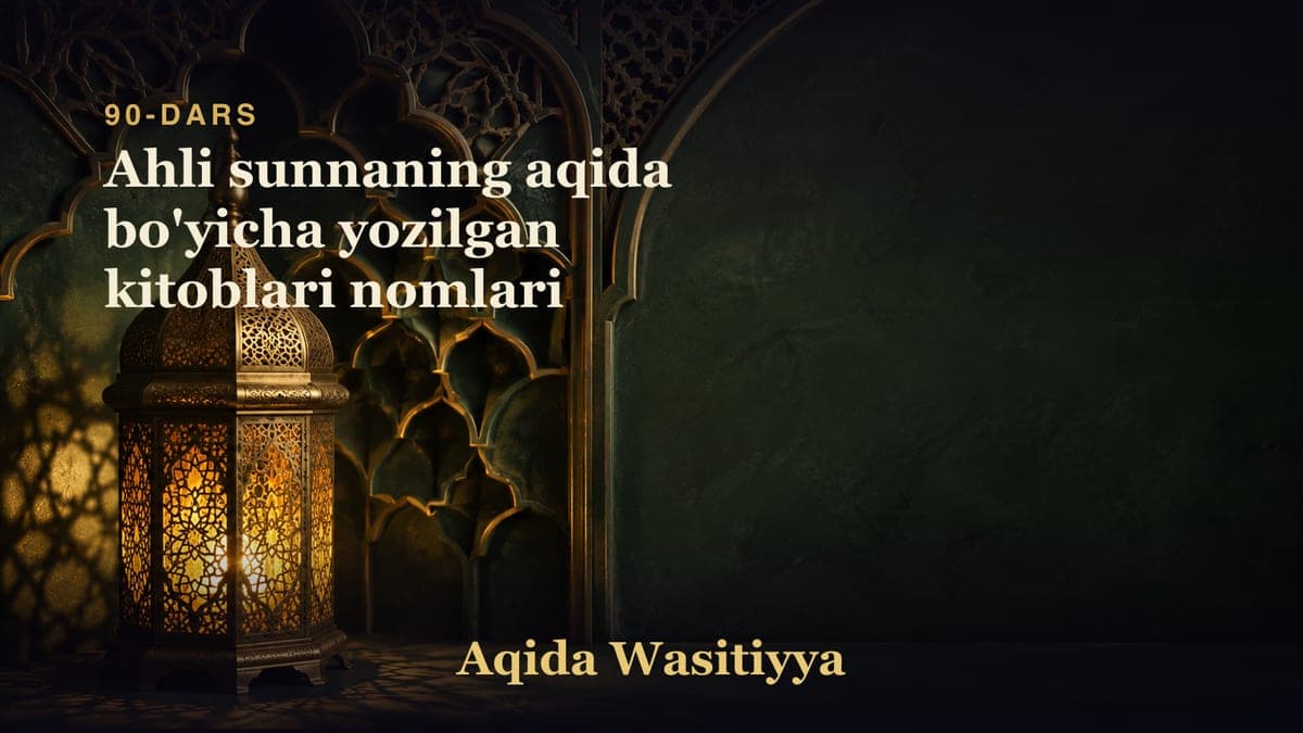 90-dars: Ahli sunnaning aqida bo'yicha yozilgan kitoblari nomlari