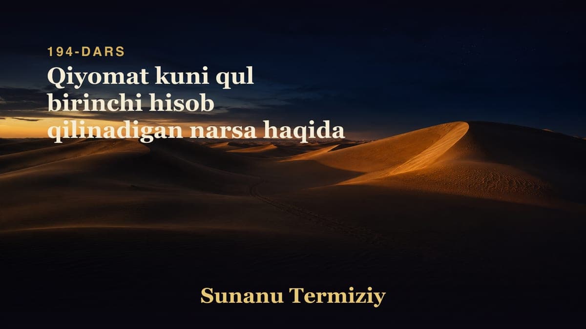 194 Qiyomat kuni qul birinchi hisob qilinadigan narsa haqida