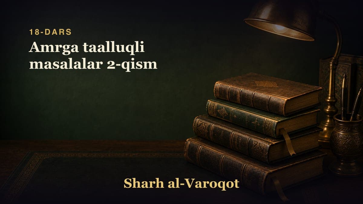 18-dars: Amrga taalluqli masalalar 2-qism
