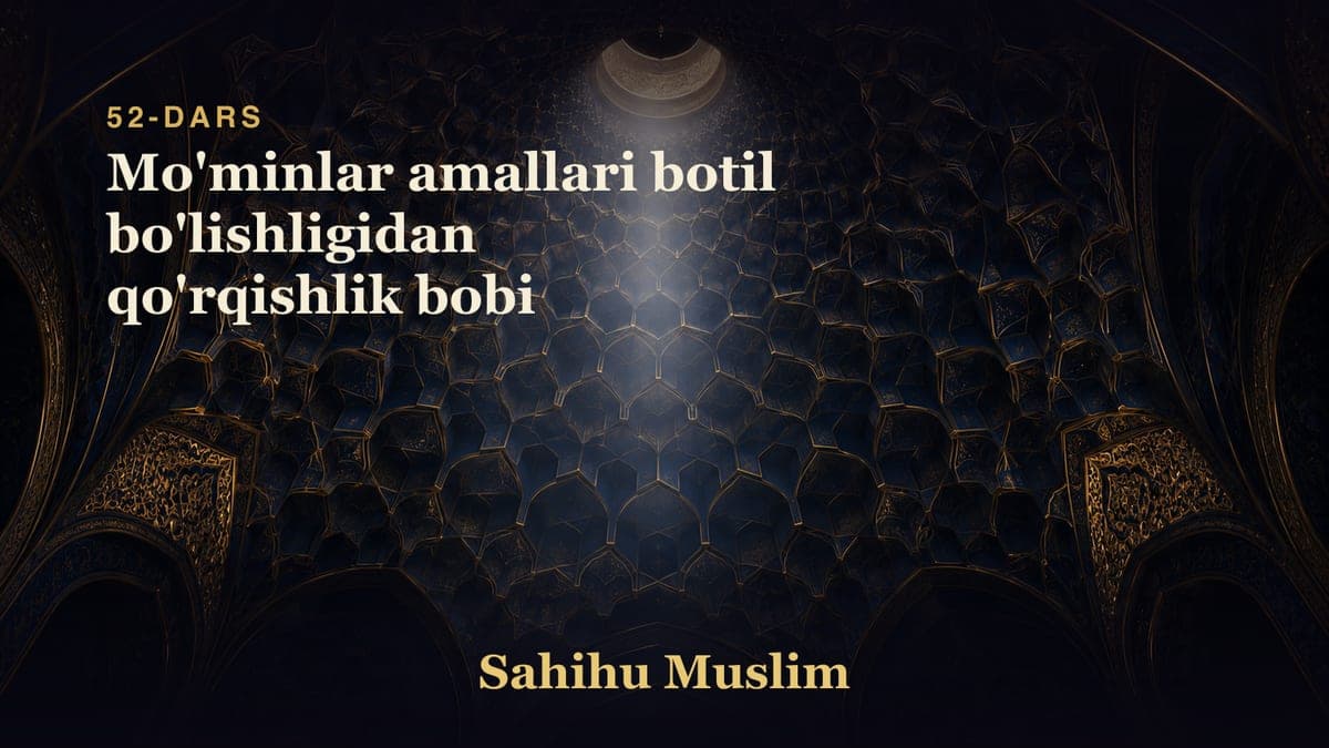 52 Mo'minlar amallari botil bo'lishligidan qo'rqishlik bobi