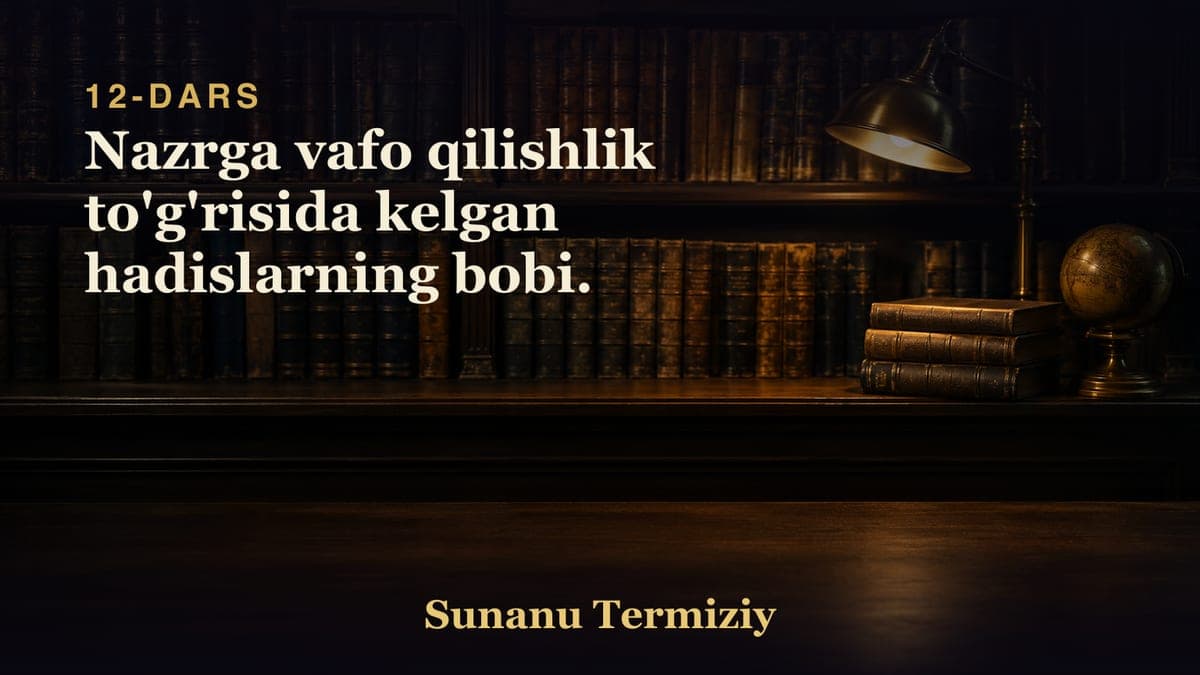 12 Nazrga vafo qilishlik to'g'risida kelgan hadislarning bobi.