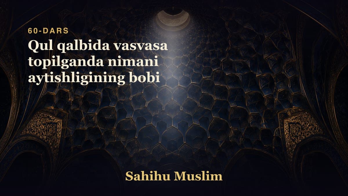 60 Qul qalbida vasvasa topilganda nimani aytishligining bobi