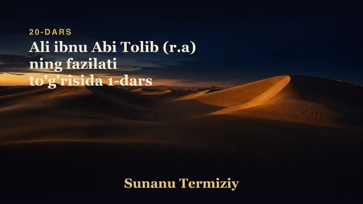 20 Ali ibnu Abi Tolib (r.a) ning fazilati to'g'risida 1-dars