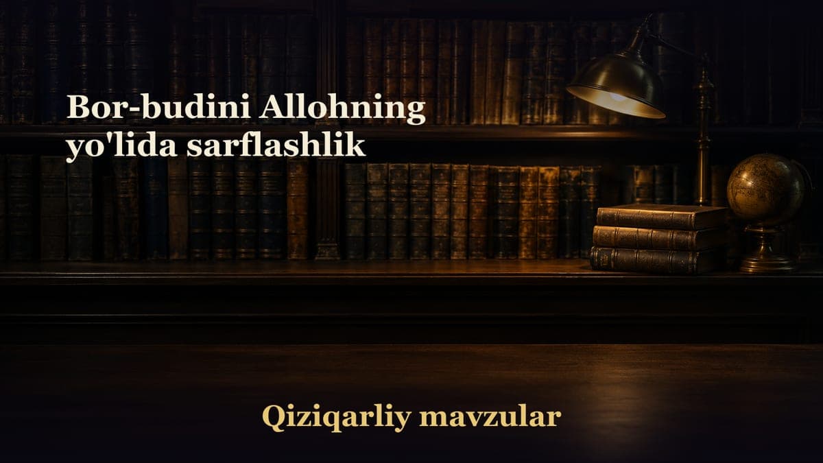 Bor-budini Allohning yo'lida sarflashlik