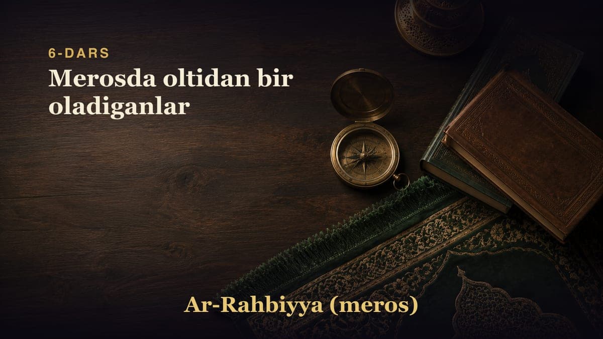 6-dars: Merosda oltidan bir oladiganlar