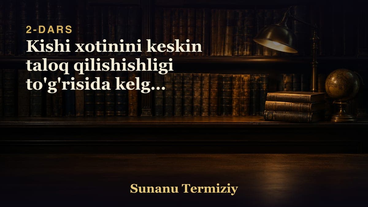 02 Kishi xotinini keskin taloq qilishishligi to'g'risida kelgan hadislarning bobi.mp3