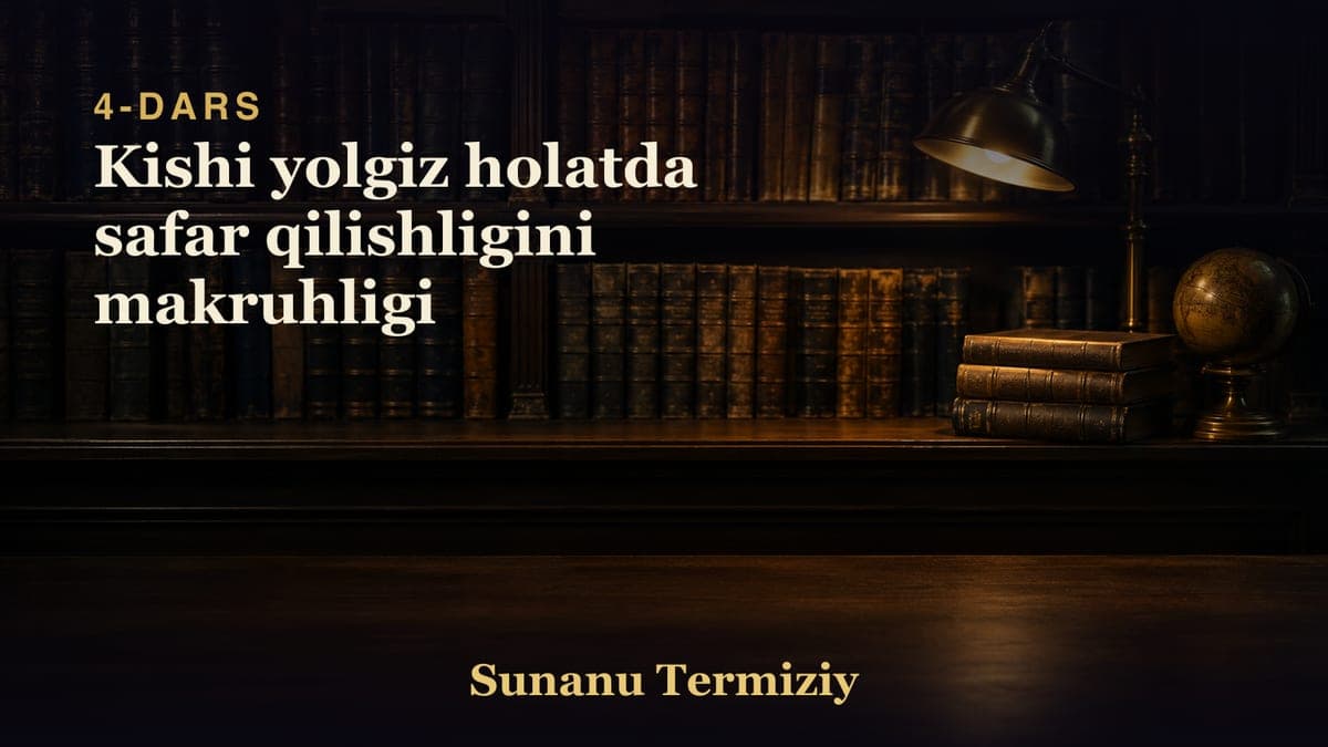 04 Kishi yolgiz holatda safar qilishligini makruhligi
