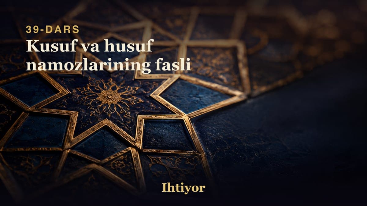 39 Kusuf va husuf namozlarining fasli