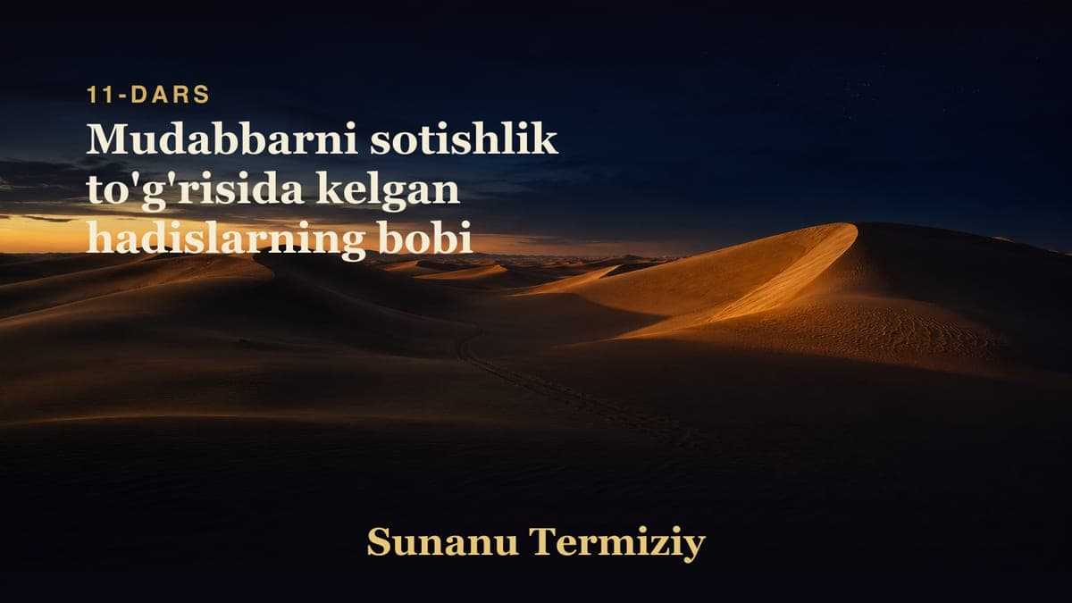 11 Mudabbarni sotishlik to'g'risida kelgan hadislarning bobi