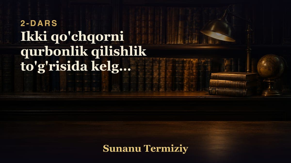 02 Ikki qo'chqorni qurbonlik qilishlik to'g'risida kelgan hadislarning bobi.mp3