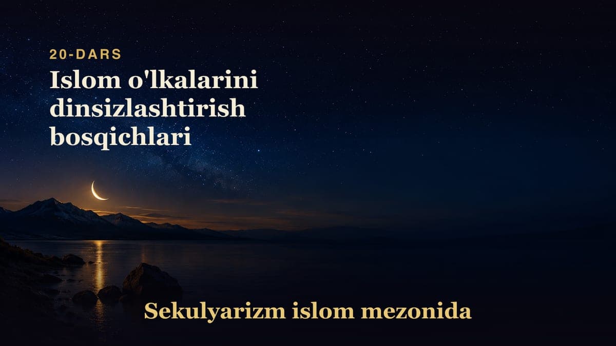 Sekulyarizm 20-dars | Islom o'lkalarini dinsizlashtirish bosqichlari