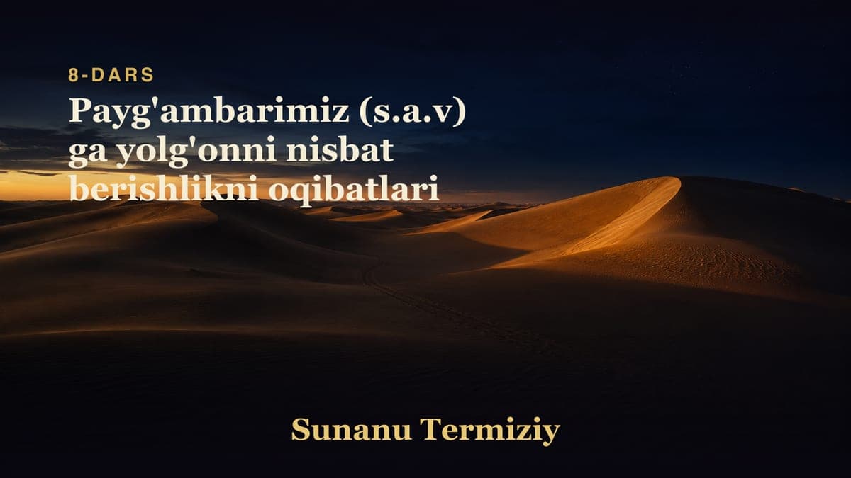 08 Payg'ambarimiz (s.a.v) ga yolg'onni nisbat berishlikni oqibatlari