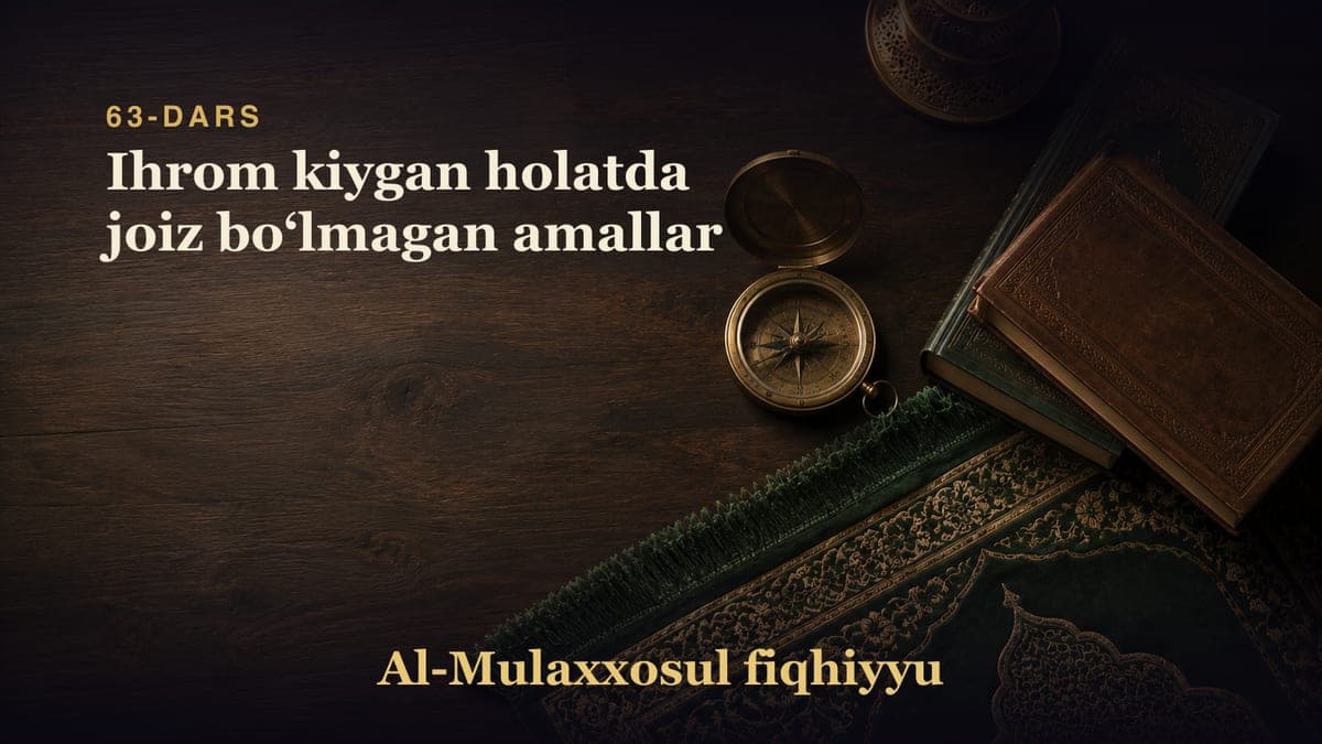 63-dars: Ihrom kiygan holatda joiz boʻlmagan amallar