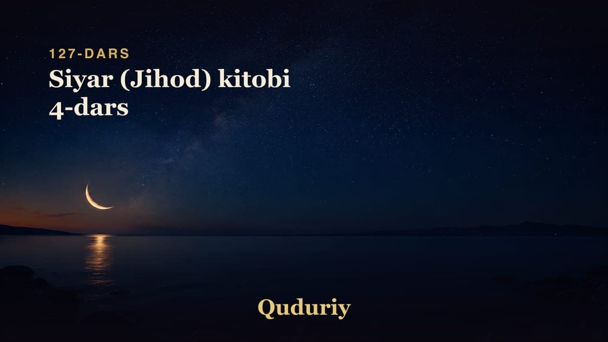 127 Siyar (Jihod) kitobi 4-dars