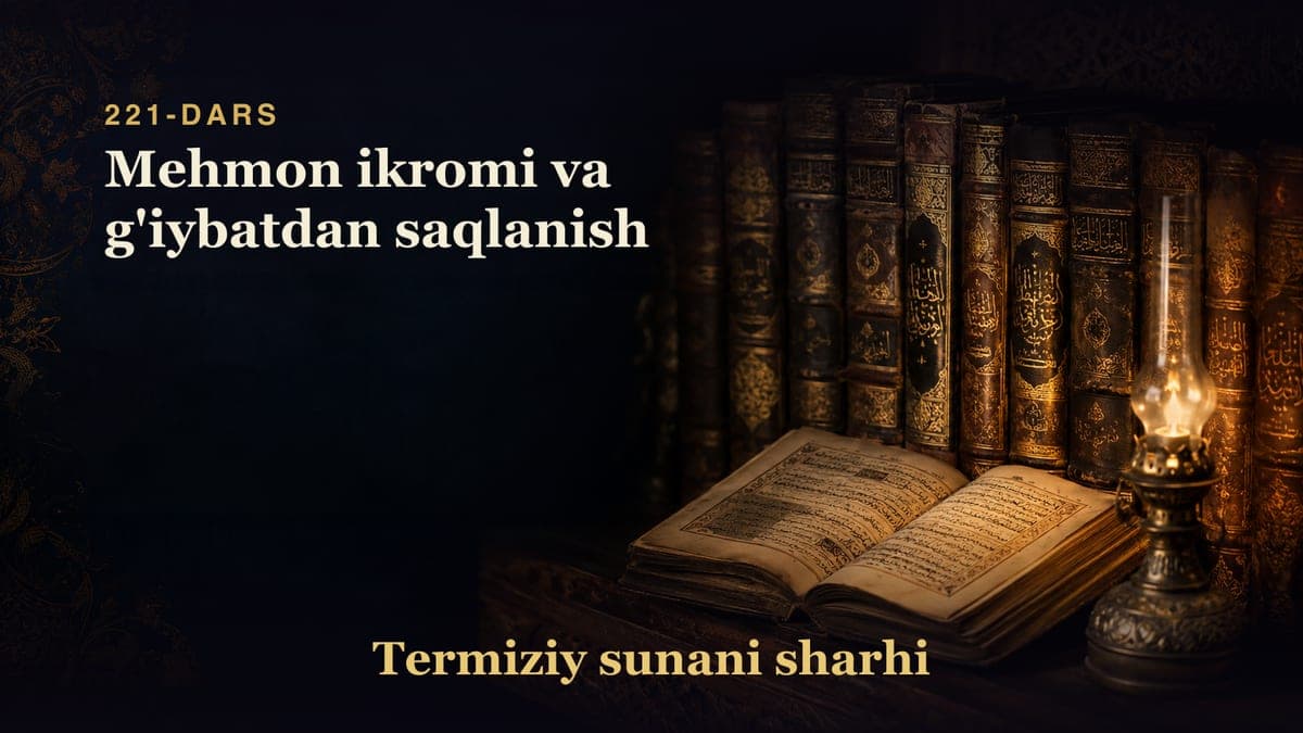 Termiziy sunani sharhi 221-dars | Mehmon ikromi va g'iybatdan saqlanish
