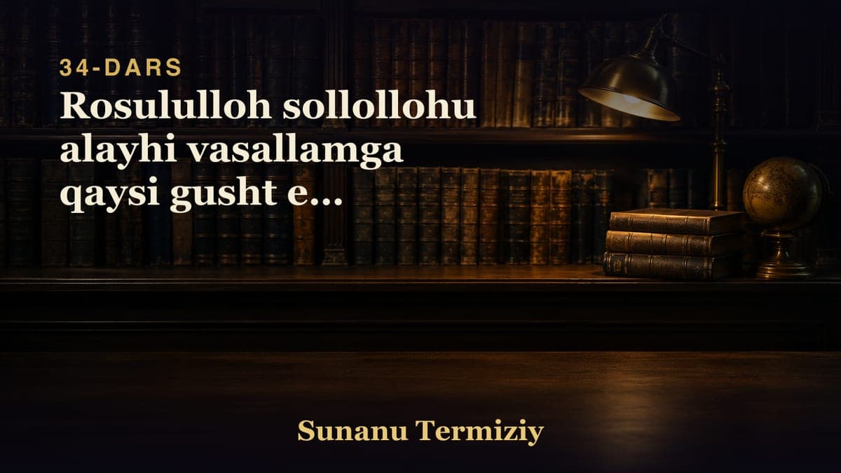 34 Rosululloh sollollohu alayhi vasallamga qaysi gusht eng mahbubligi haqida kelgan hadislar