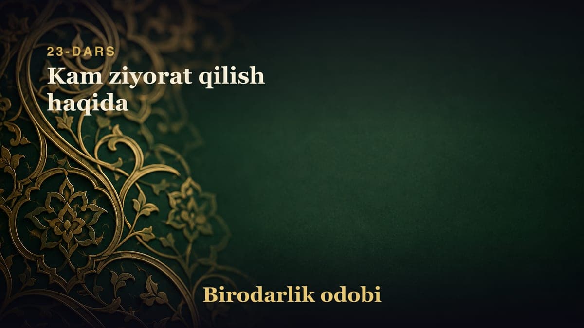 23-dars: Kam ziyorat qilish haqida