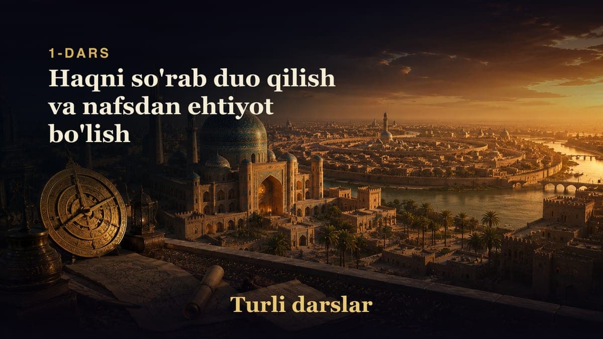 Fitnalar 1-dars | Haqni so'rab duo qilish va nafsdan ehtiyot bo'lish