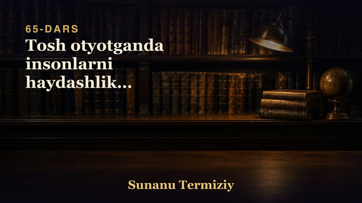 065 Tosh otyotganda insonlarni haydashlikni makruhligi