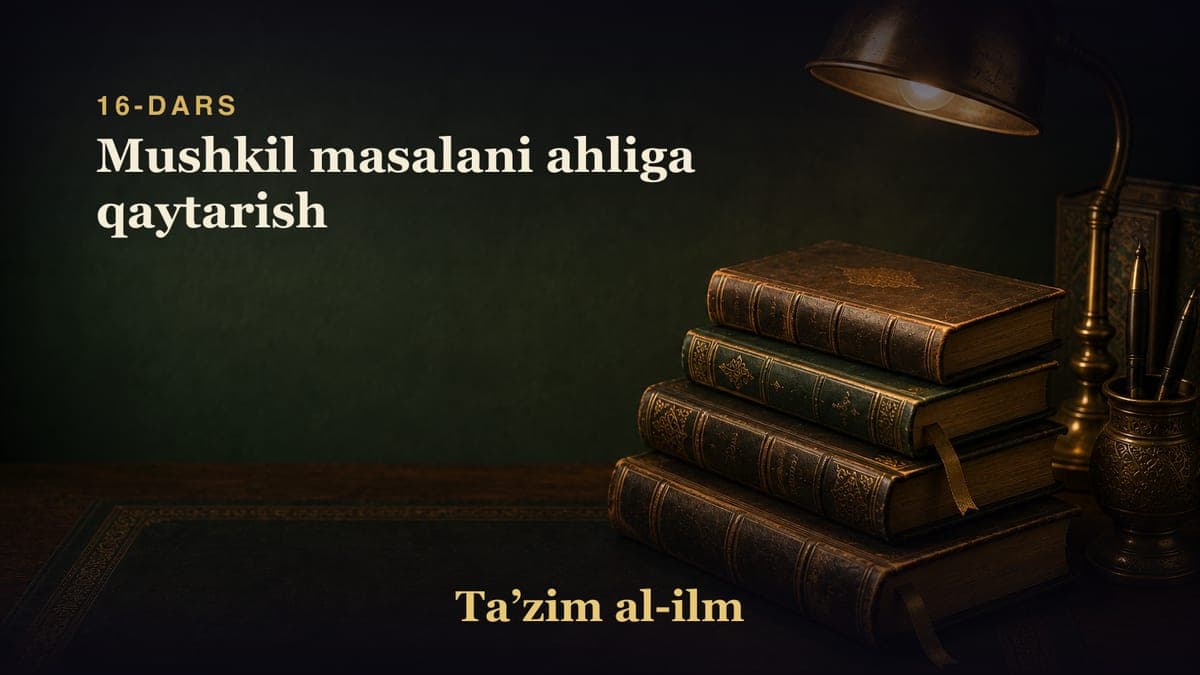 16-dars: Mushkil masalani ahliga qaytarish