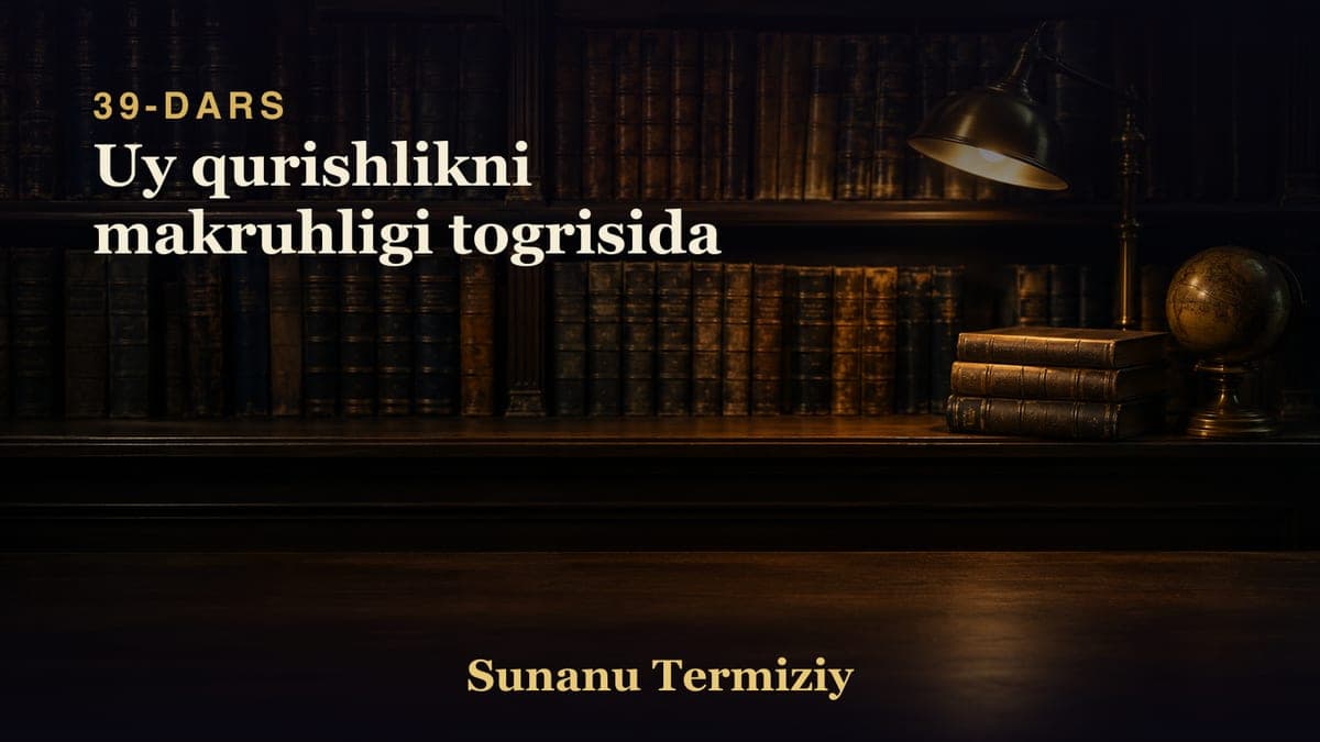 39 Uy qurishlikni makruhligi togrisida