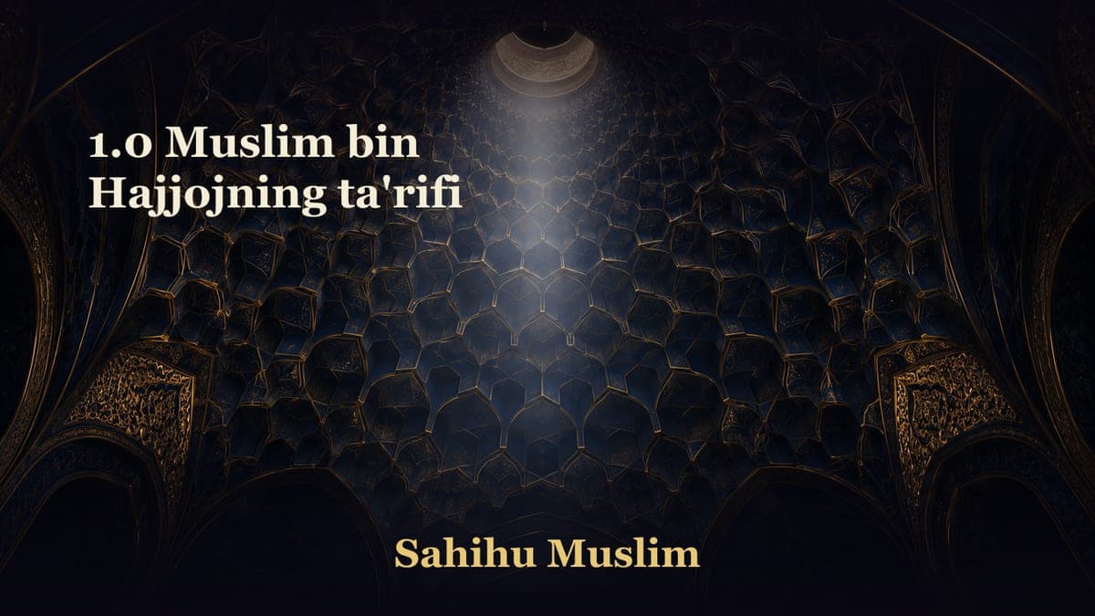 1.0 Muslim bin Hajjojning ta'rifi
