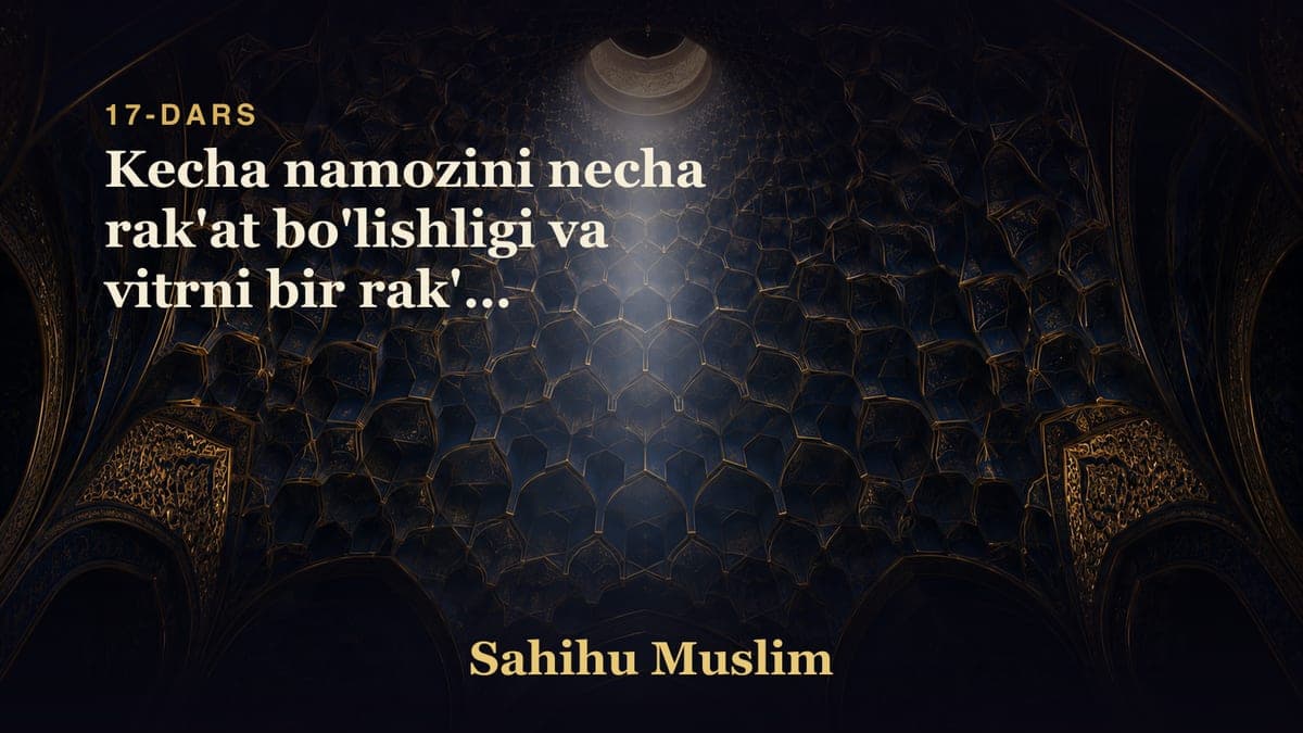 17 Kecha namozini necha rak'at bo'lishligi va vitrni bir rak'at o'qishlik joizligi