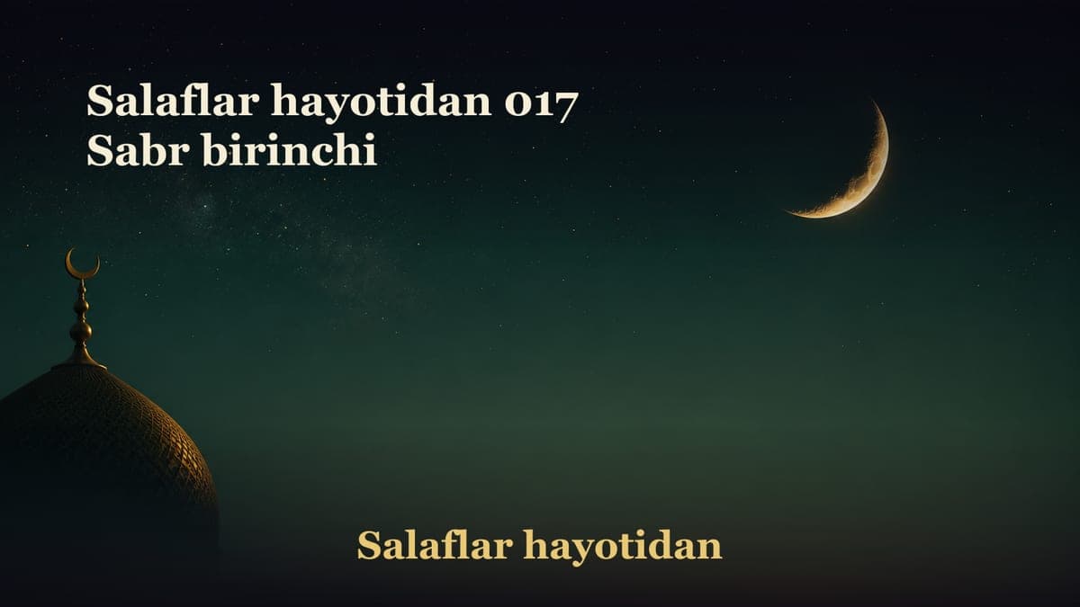 Salaflar hayotidan 017 Sabr birinchi