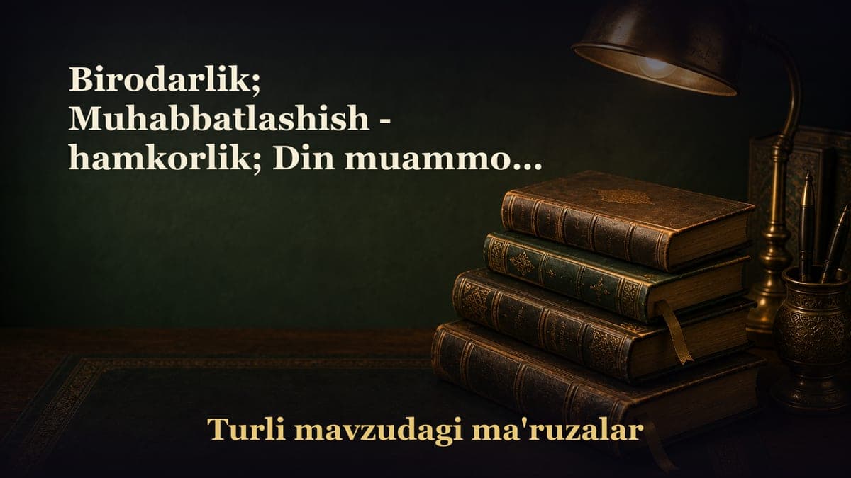 Birodarlik; Muhabbatlashish - hamkorlik; Din muammosi dunyoviy muammodan oldin turishi kerak; Din uchun bo‘lgan…