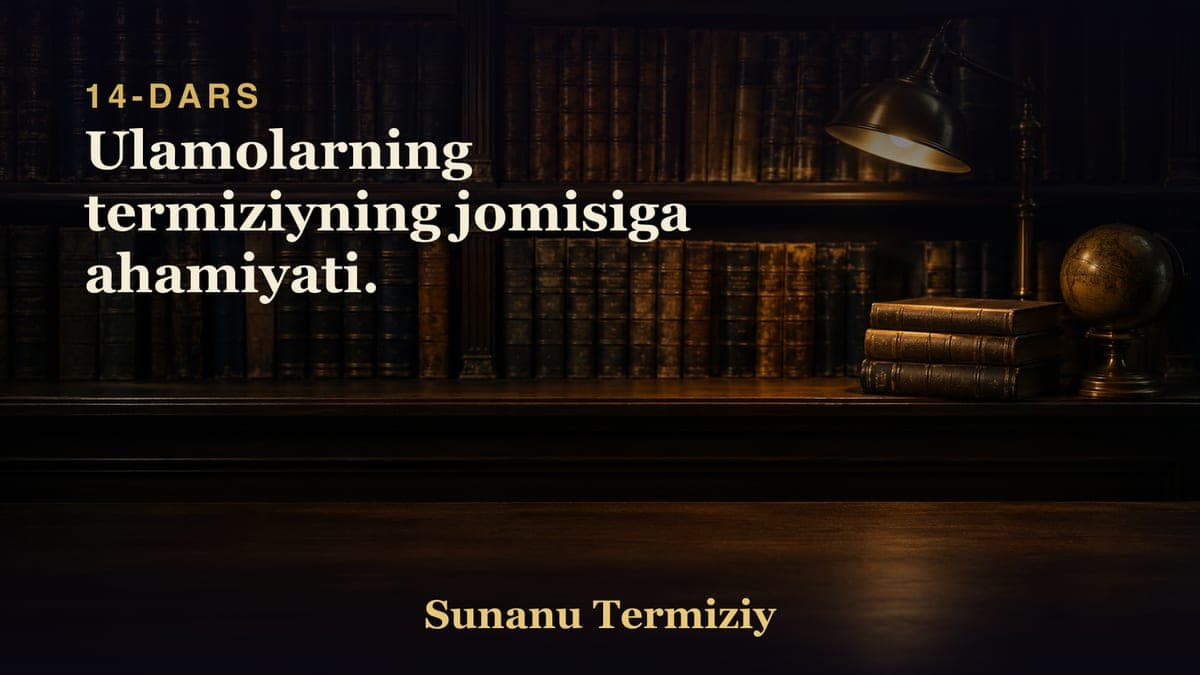 14 Ulamolarning termiziyning jomisiga ahamiyati.