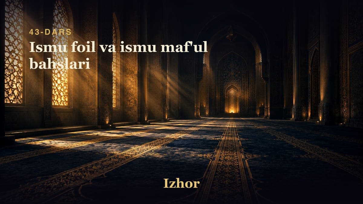 43 Ismu foil va ismu maf'ul bahslari