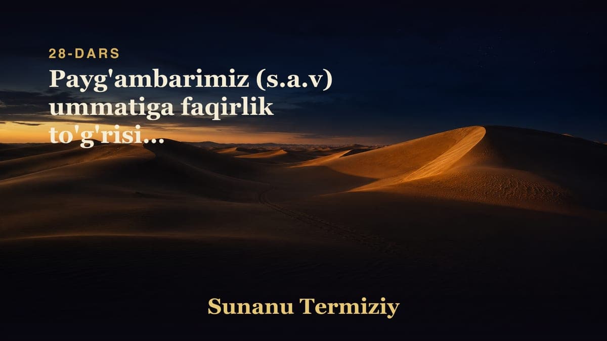 28 Payg'ambarimiz (s.a.v) ummatiga faqirlik to'g'risida qo'rqmaganligi