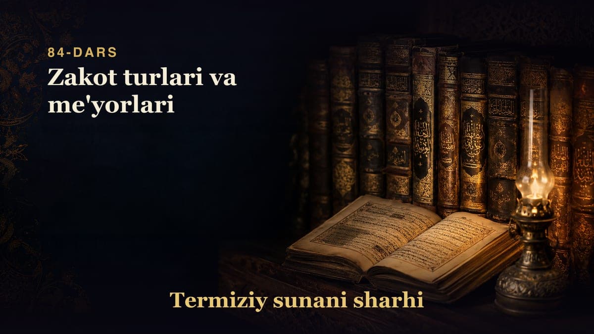 Termiziy sunani sharhi 84-dars | Zakot turlari va me'yorlari