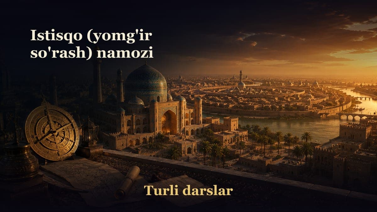40-dars. Namoz kitobi 13-bob: Istisqo (yomg'ir so'rash) namozi