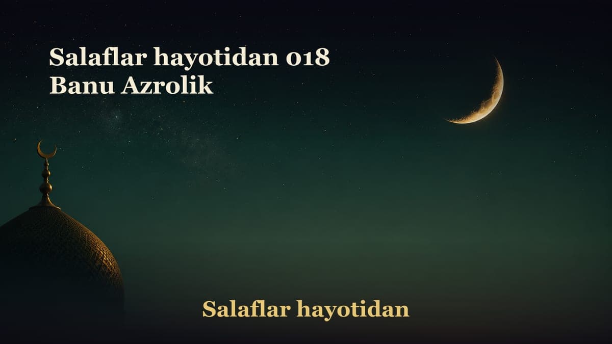 Salaflar hayotidan 018 Banu Azrolik